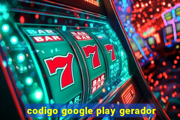 codigo google play gerador